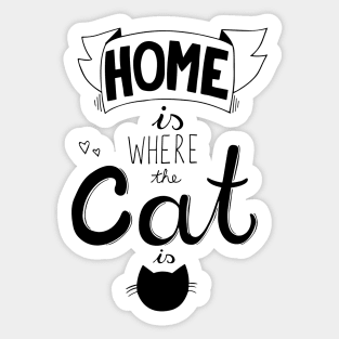 Home is where the cat is funny cat lover quote Sticker